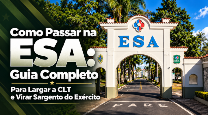 Como Passar na ESA: Guia Completo Para Largar a CLT e Virar Sargento do Exército